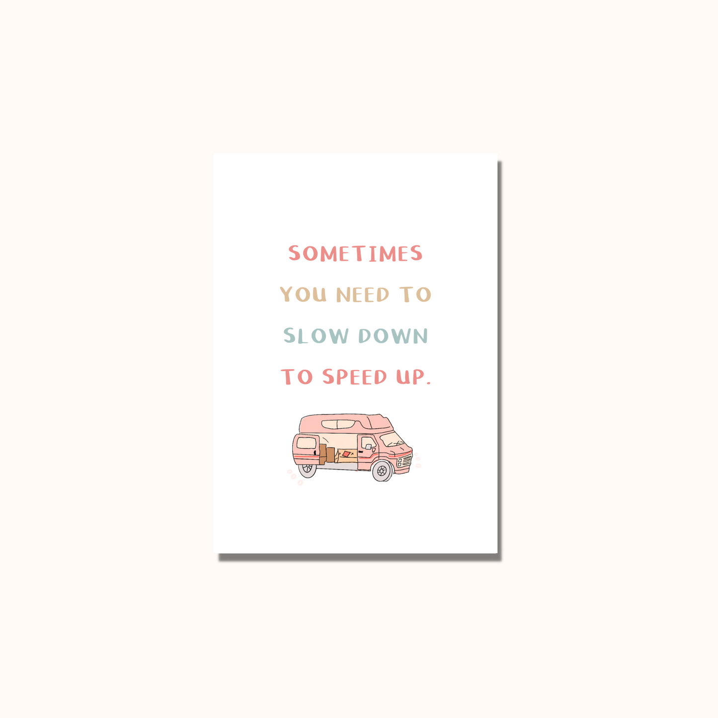 Sometimes You Need To Slow Down Print