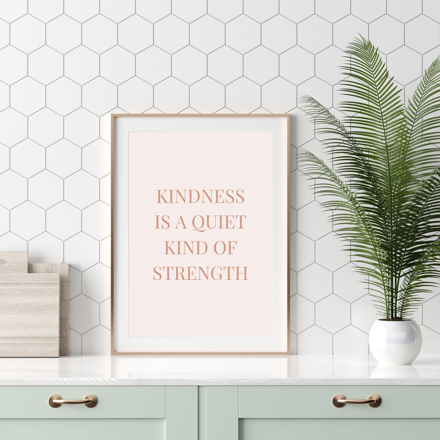 Kindness Is a Quiet Kind of Strength Quote Print