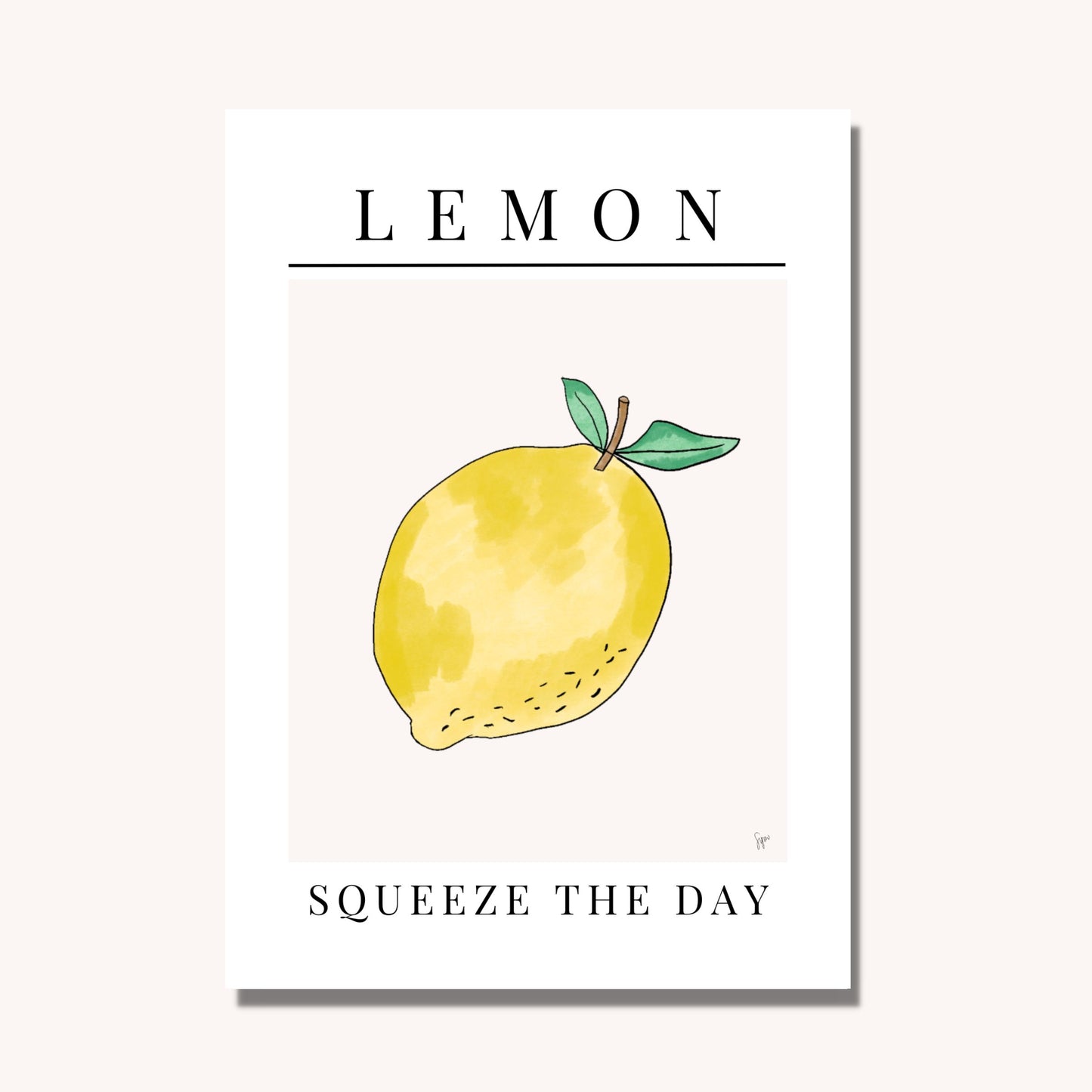 Squeeze the day with a lemon Art Print