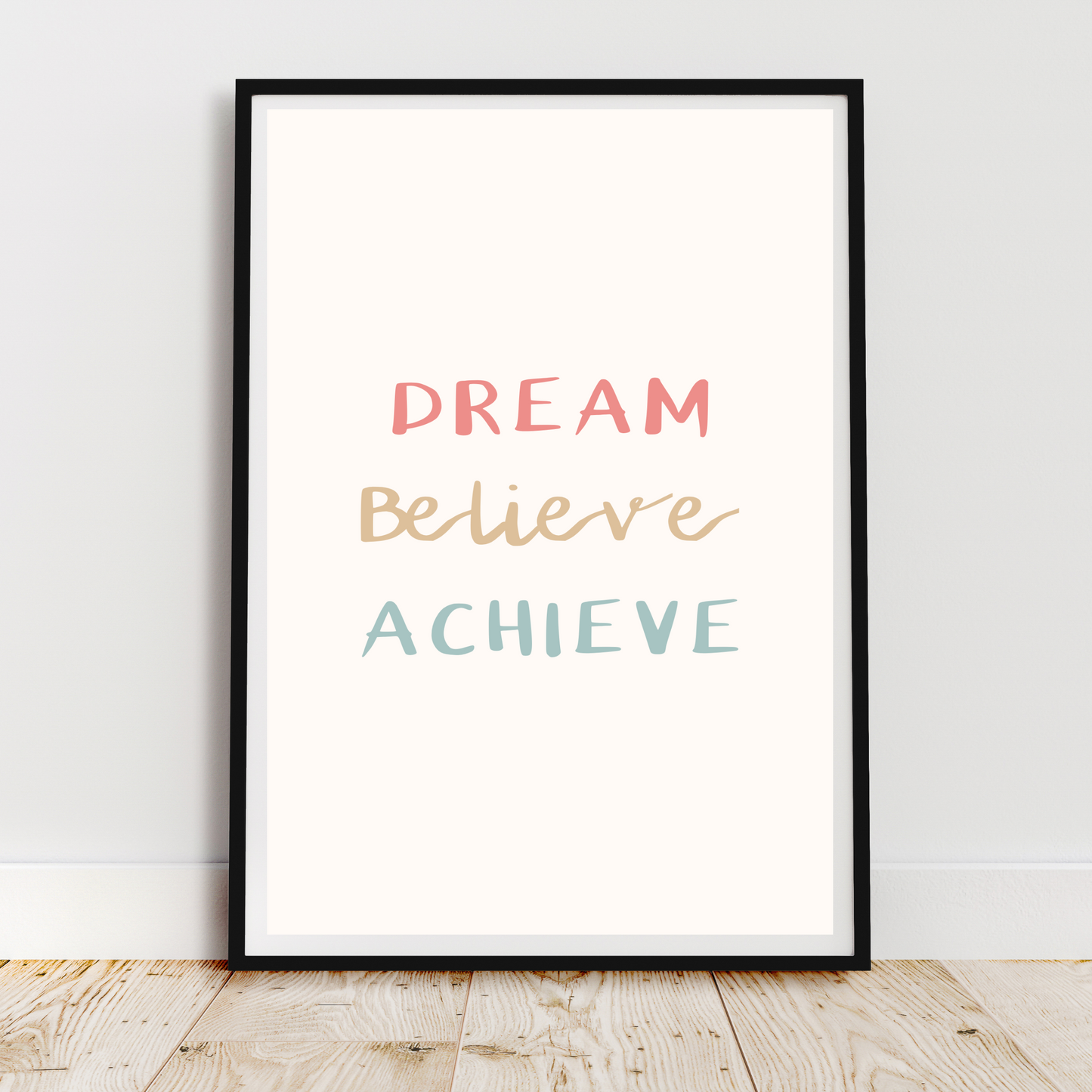 Dream Believe Achieve Print