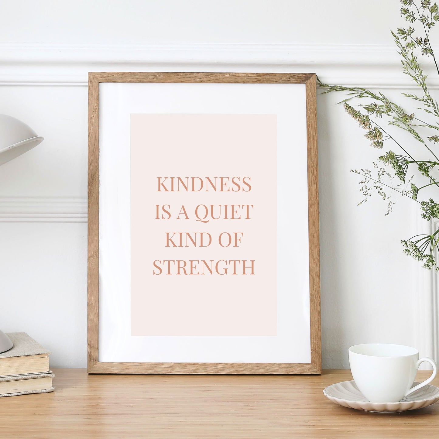 Kindness Is a Quiet Kind of Strength Quote Print