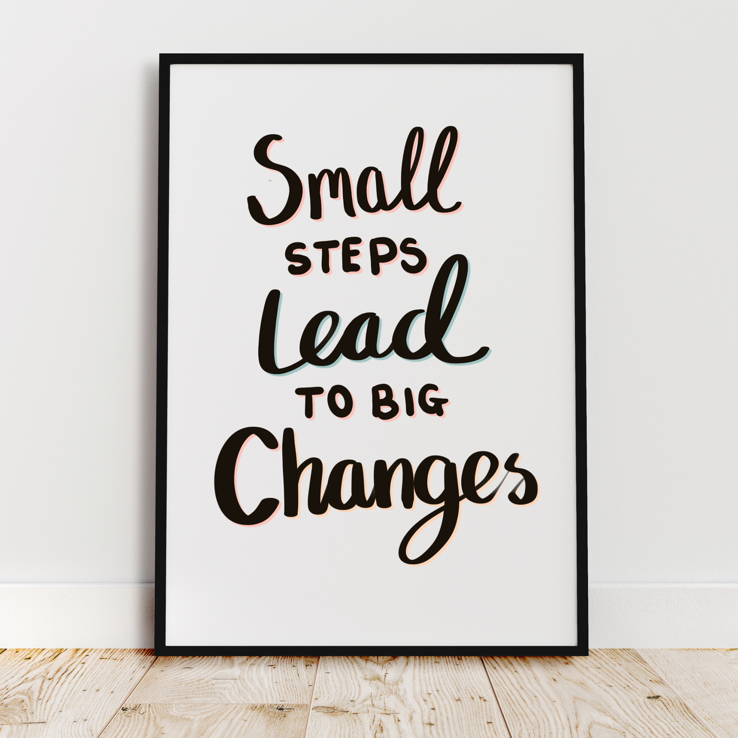 Small Steps Lead to Big Changes Illustration Quote Print