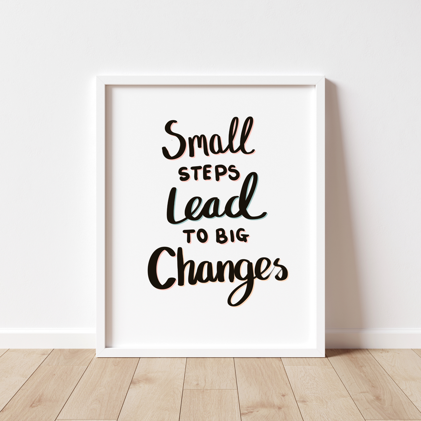 Small Steps Lead to Big Changes Illustration Quote Print