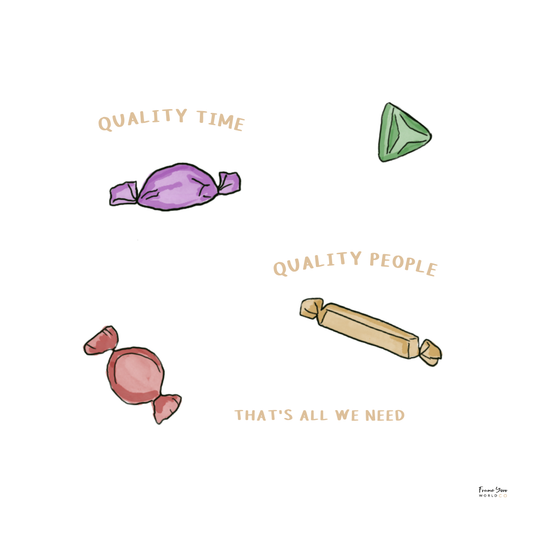 Why Quality Time with Quality People is All We Need