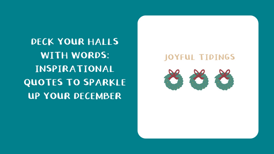 Deck Your Halls with Words: Inspirational Quotes to Sparkle Up Your December