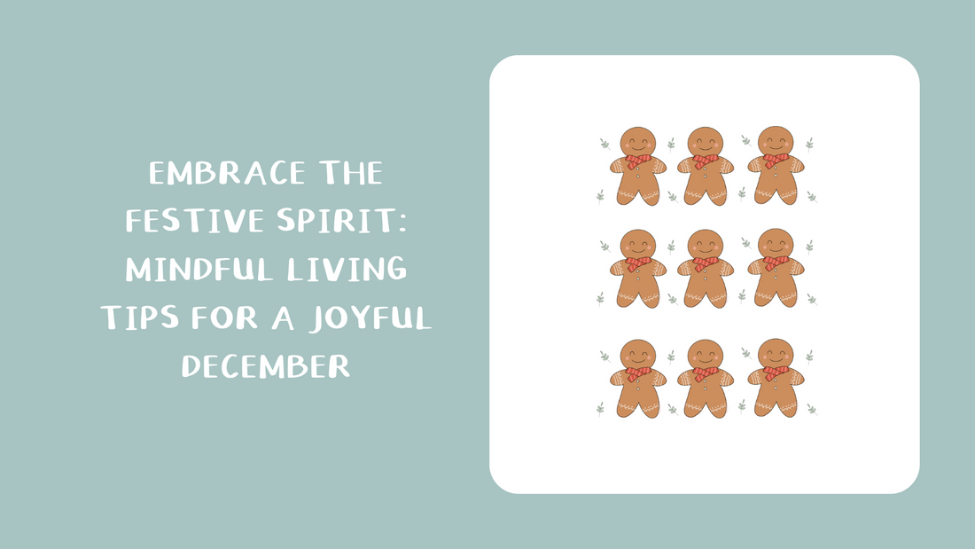 Embrace the Festive Spirit: Mindful Living Tips for a Joyful December