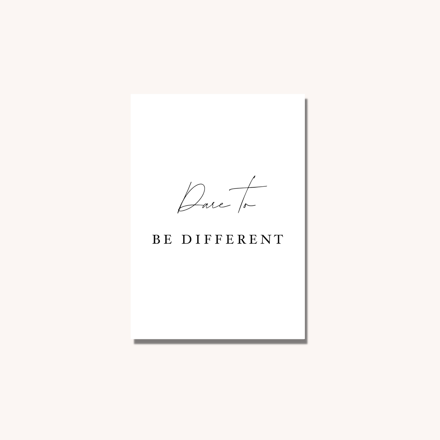 Dare To Be Different Print