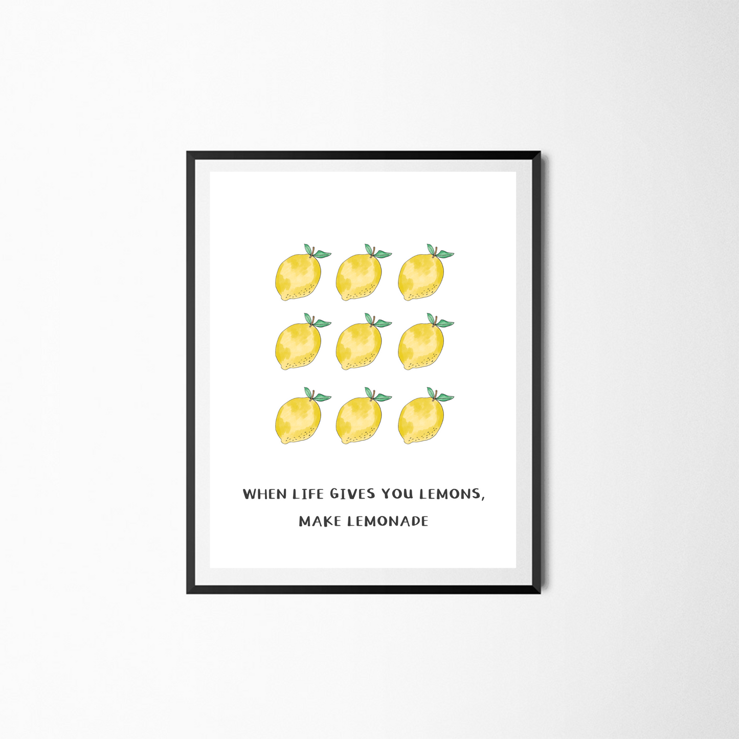 When Life Gives You Lemons, Make Lemonade Print