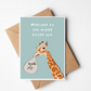 Welcome To The World Little One - Giraffe