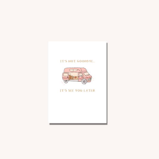 It's Not Goodbye It's See You Later Greeting Card