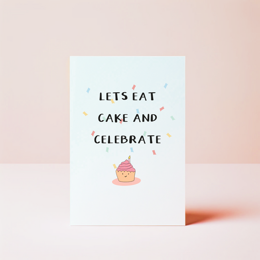 Let's Eat Cake And Celebrate Greeting Card